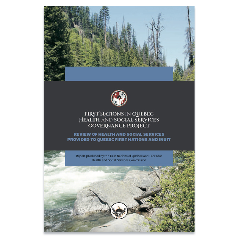 First Nations in Quebec Health Social Services Governance Project - Review of Health and Social Services Provided to Quebec First Nations and Inuit
