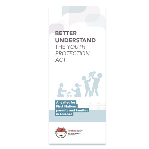 Better understand the Youth Protection Act - A leaflet for First Nations parents and families in Quebec